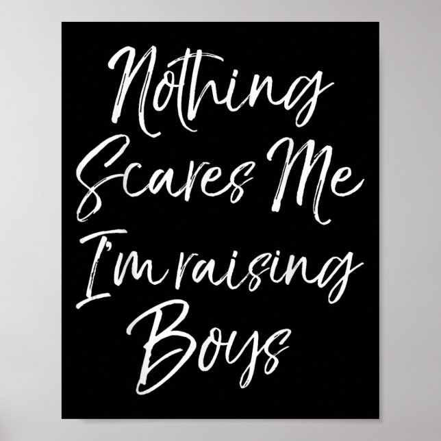Funny Mom Of Boys Quote Nothing Es Me I'm Raising  Poster (Vorne)