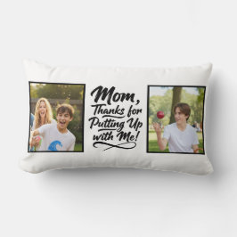 Funny Mom Thanks Putting Up With Me 2 Photo Lendenkissen