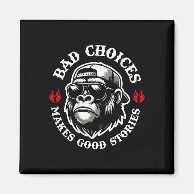 Funny Monkey Bad Choices machen gute Geschichten ( Magnet (Vorne)