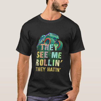 Funny Monster Truck sie sehen mich ROLLIN Hatin di T-Shirt