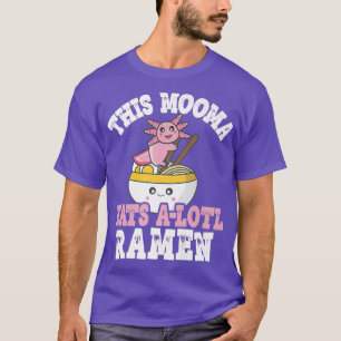 Funny Mooma Ramen Axolotl Puff Dieser Moom isst ei T-Shirt