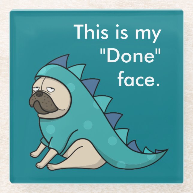 Funny Mops Dog Pugasaurus ist "Fertig"  Glasuntersetzer (Vorderseite)