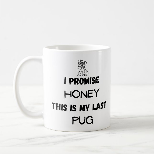 Funny Mops Zitat: Ich verspreche, Letzten Mops (ei Kaffeetasse (Links)