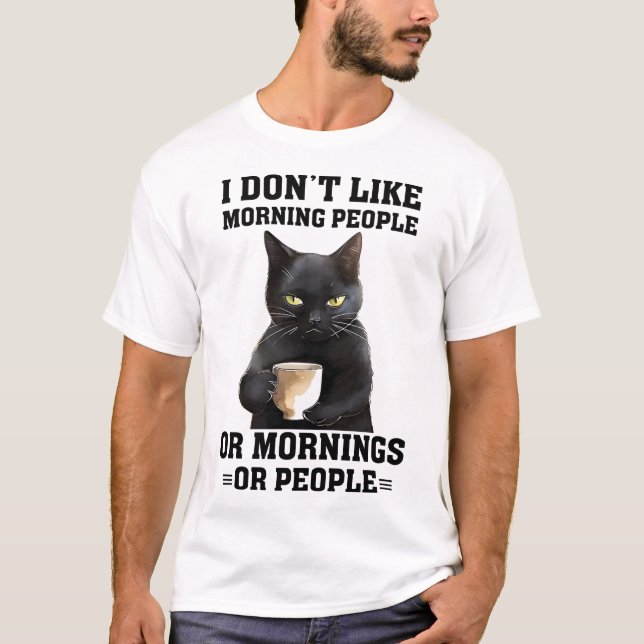 Funny Morning Cat Sprichwort T-Shirt (Vorderseite)