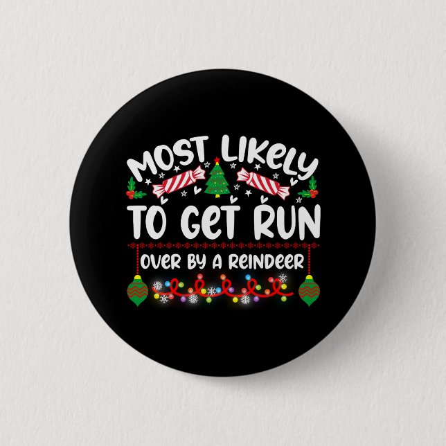 Funny Most Likely To Get Run Over By A Reindeer  Button (Vorderseite)