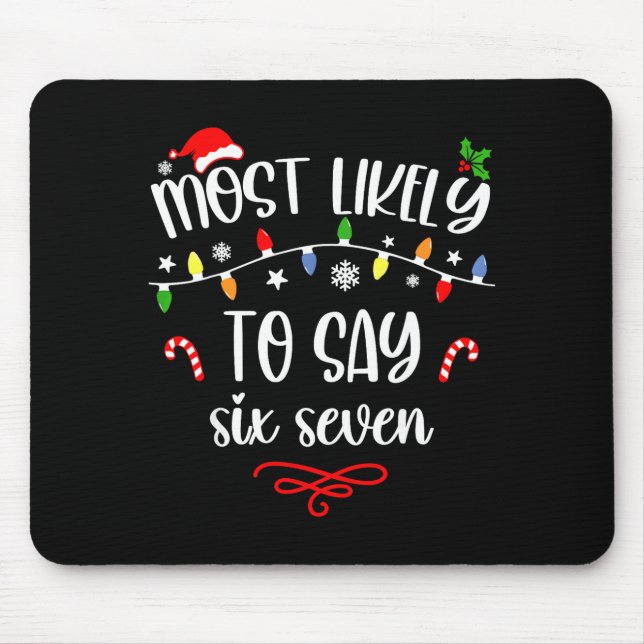 Funny Most Likely To Say Six Seven 67 Meme Christm Mousepad (Vorne)