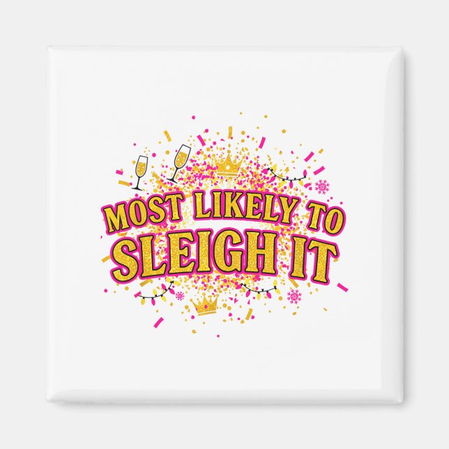 Funny Most Likely To Sleigh It Christmas Party Shi Magnet (Vorne)