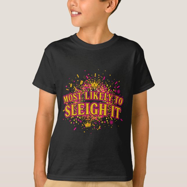 Funny Most Likely To Sleigh It Christmas Party Shi T-Shirt (Vorderseite)