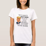 Funny Mother Birthday Bestes Geschenk T-Shirt<br><div class="desc">Geschenke für Männer,  Frauen,  Jungen,  Kinder,  Paare und Gruppen. Ideal für Geburtstage,  Geburtstage,  Anniversaries,  Schule,  Abschluss,  Feiertage,  Weihnachten.</div>