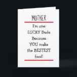 Funny Mother Cheeky Verse Happy Birthday Karte<br><div class="desc">Liebliche Geburtstagskarte,  die Sie Ihrer Mutter mit dem lustigen Vers "Mutter,  ich bin ein glücklicher Typ,  weil Sie das beste Essen machen!" schicken.  Schwarz,  Weiß und Rot - eine tolle Karte,  die Sie an Ihre Mutter schicken können,  die einen großen Sinn für Spaß hat.</div>