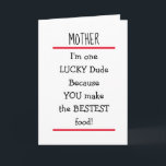 Funny Mother Cheeky Verse Happy Birthday Karte<br><div class="desc">Liebliche Geburtstagskarte,  die Sie Ihrer Mutter mit dem lustigen Vers "Mutter,  ich bin ein glücklicher Typ,  weil Sie das beste Essen machen!" schicken.  Schwarz,  Weiß und Rot - eine tolle Karte,  die Sie an Ihre Mutter schicken können,  die einen großen Sinn für Spaß hat.</div>