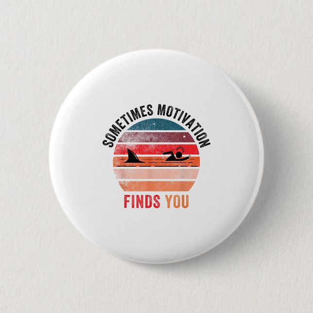 Funny Motivation Shark Quote, Sometimes Motivation Button (Vorderseite)