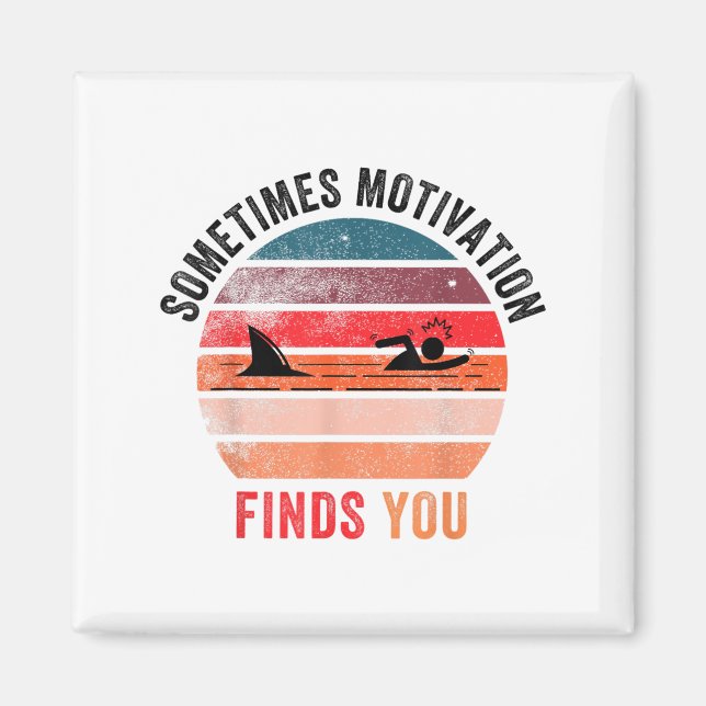 Funny Motivation Shark Quote, Sometimes Motivation Magnet (Vorne)