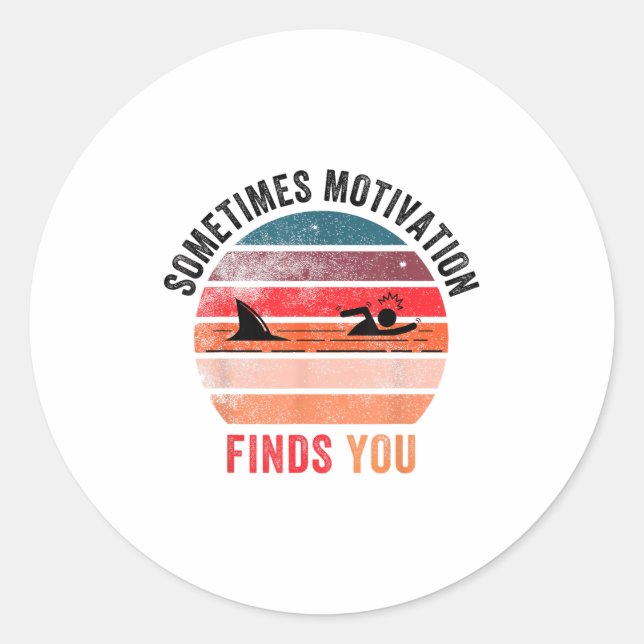 Funny Motivation Shark Quote, Sometimes Motivation Runder Aufkleber (Vorderseite)