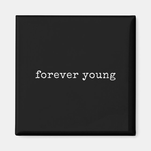 Funny Motivierend Forever Young Magnet (Vorne)