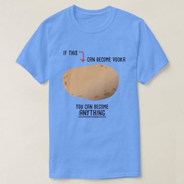 Funny Motivierend Potato to Vodka T-Shirt (Design vorne)