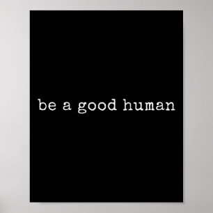 Funny Motivierend sei ein guter Mensch Poster