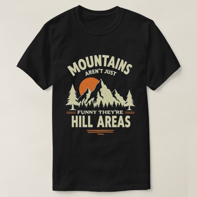 Funny Mountain Pun - Hill Areas Grafik Design T-Shirt (Design vorne)