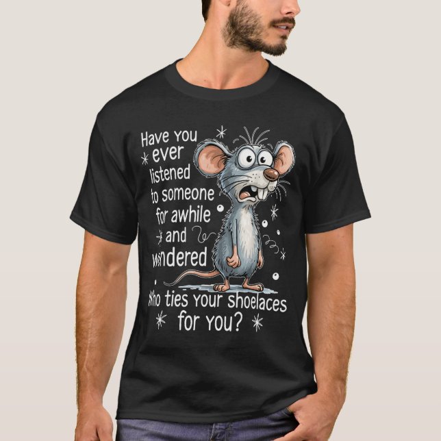 Funny Mouse Sarcastic Quote Who Ties Your Scute Ss T-Shirt (Vorderseite)