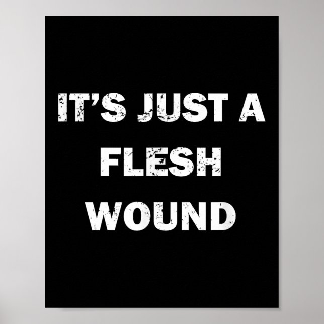 Funny Movie Quote It's Just A Flesh Wound  Poster (Vorne)