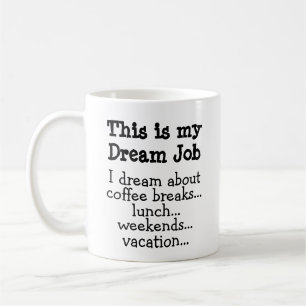 Funny Mug: Das ist mein Traumjob. Kaffeetasse