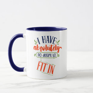Funny Mug: "Ich habe absolut keinen Wunsch, hinein Tasse