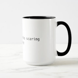 Funny mug - Ihr Enthusiasmus macht jedem Angst Tasse