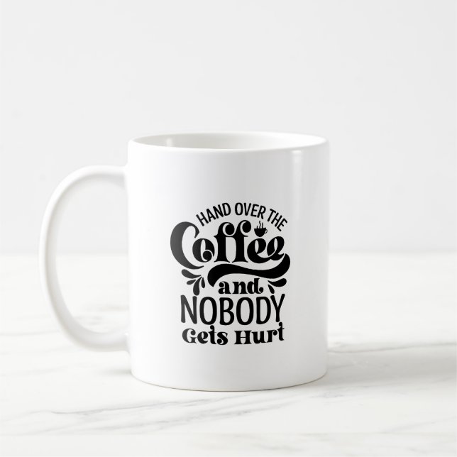 Funny Mug | Übergeben Sie den Kaffee Kaffeetasse (Links)