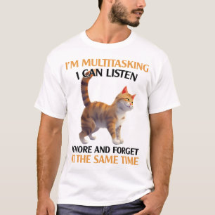Funny Multitasking Cat Sprichwort T-Shirt