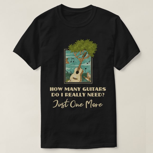 Funny Music Design How Many Guitars Do I Really Ne T-Shirt (Design vorne)