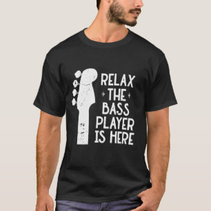 Funny Music Gift Entspannen Der Bass Player ist hi T-Shirt