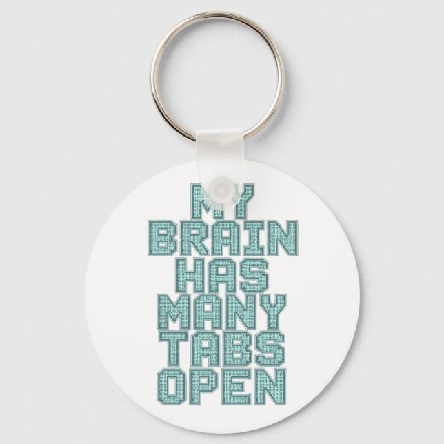 Funny "My Brain Has Many Tabs Open" Quote Schlüsselanhänger (Vorderseite)