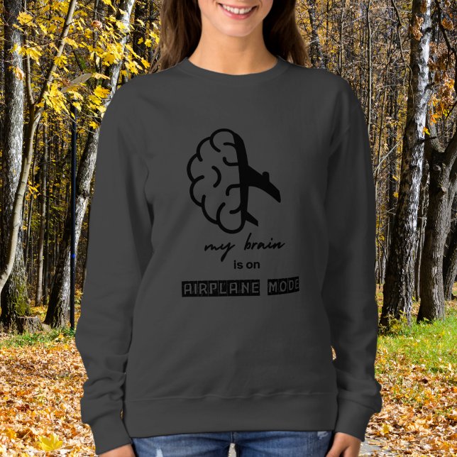 Funny My Brain is on Airplane Mode Coworker Simple Sweatshirt (Von Creator hochgeladen)