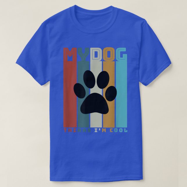 Funny My Dog Thinks  T-Shirt (Design vorne)