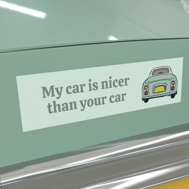 Funny My Green Figaro Car ist Nicer Autoaufkleber (Is your green figaro car nicer than the rest? I bet it is. Here's your bumper sticker for proof)