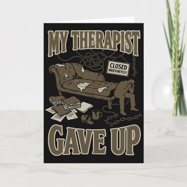 Funny My Therapist Gave Up Dark Humor Therapy joke Karte (Vorderseite)