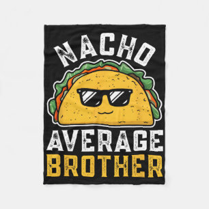 Funny Nacho Average Brother Cinco De Mayo Mexican Fleecedecke