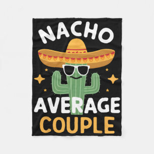Funny Nacho Average Couple Cinco De Mayo Mexican F Fleecedecke