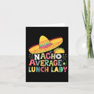 Funny Nacho Average Lunch Lady Cinco De Mayo Fiest Karte