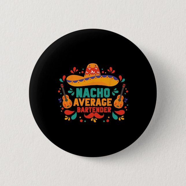 Funny Nacho Average Rtender Cinco De Mayo Mexican Button (Vorderseite)