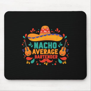 Funny Nacho Average Rtender Cinco De Mayo Mexican Mousepad