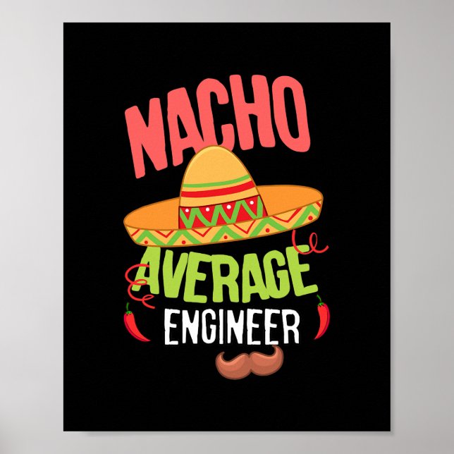 Funny Nacho Average saying Nacho Average Engineer Poster (Vorne)