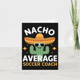 Funny Nacho Average Soccer Coach Cinco De Mayo Mex Karte