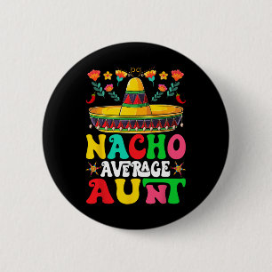 Funny Nacho Average Tante Sombrero Happy Cinco De Button