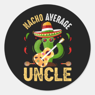 Funny Nacho Average Uncle Cinco De Mayo Mexican Runder Aufkleber