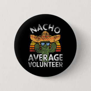 Funny Nacho Average Volunteer Cinco De Mayo Mexica Button