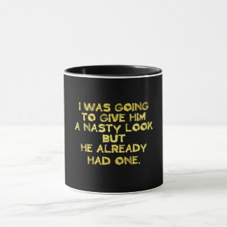 Funny Nasty Look Joke Tasse