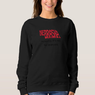 Funny Nebraska ehrlich, es ist nicht für alle Sweatshirt
