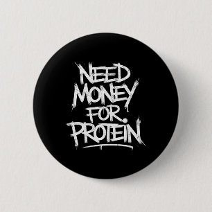 Funny Neey Geld für Protein Workout Joke Gym Weig Button