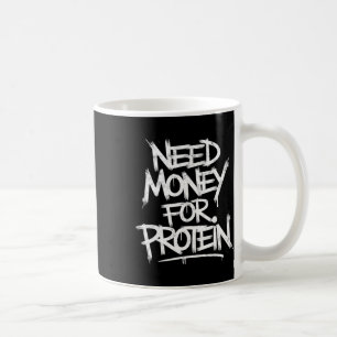 Funny Neey Geld für Protein Workout Joke Gym Weig Kaffeetasse